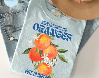 Wenn das Leben Ihnen Orangen gibt Vote to Impeach Shirt, politisches Statement T-Shirt
