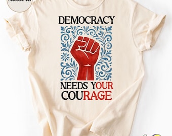 Democracy needs your Courage: Vintage Floral Social Justice shirt for Liberal Resistance