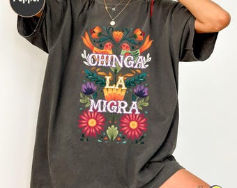 Chinga La Migra Tee, Mexican Pride, Liberal Protest Shirt