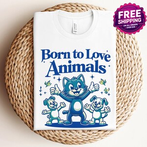 Cute Animal Lover T-Shirt, Born To Love Animals Shirt, Fun Pet Owner Tee, Cats and Dogs Graphic, Cartoon Animals Top, Gift For Animal Lover