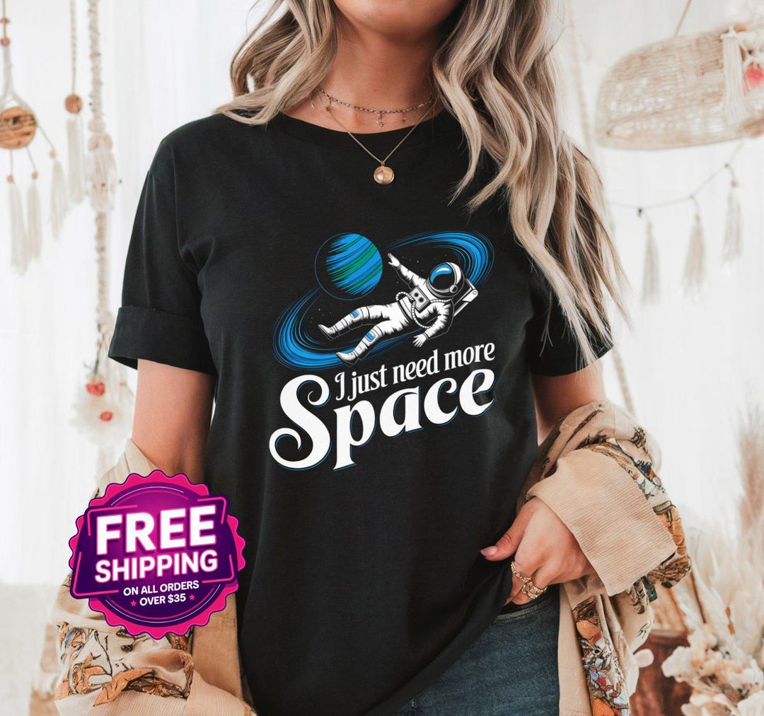 I Need More Space Astronaut T-shirt, Funny Space Lover Tee - Etsy