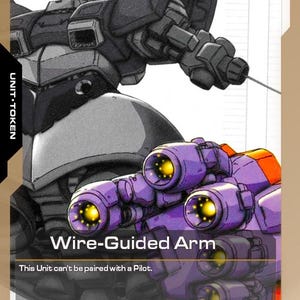 May include: A trading card featuring a detailed illustration of a mecha robot with a wire-guided arm. The arm is purple with yellow highlights. The card includes the text "Wire-Guided Arm" and "This Unit can't be paired with a Pilot."