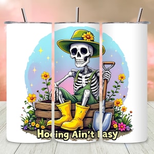 Hoeing Aint Easy PNG Gardening Design, Funny Skeleton Gardener 20oz Sublimation Tumbler Wrap, Gardening Humor Digital File Sublimation