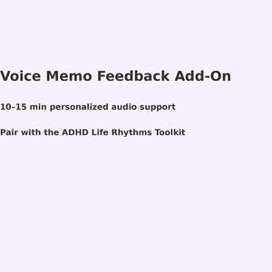 Op de afbeelding: Tekst op een lichtpaarse achtergrond: "Voice Memo Feedback Add-On". Daaronder staat "10-15 min personalized audio support" en "Pair with the ADHD Life Rhythms Toolkit."