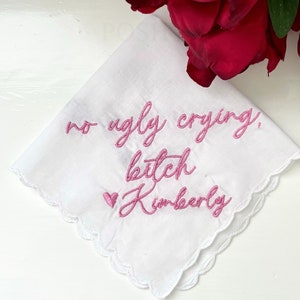 no ugly crying, bitch Handkerchief/ Embroidered Wedding Handkerchief/ bridesmaid handkerchief/ SHIPS FAST!