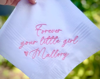 Forever your little girl Handkerchief/ Embroidered Wedding Handkerchief/ Mother of the bride/ Father of the Bride/ SHIPS FAST!