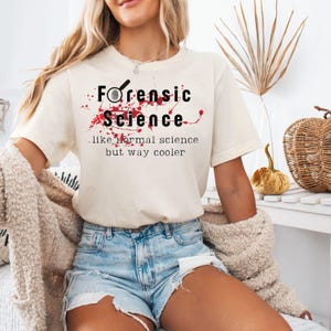 Forensic Science like normal science but way cooler  100% cotton Bella Canvas T-shirt and Gildan Sweatshirt. In sizes S-3XL