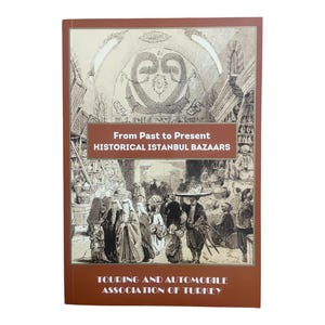 From Past to Present HISTORICAL ISTANBUL BAZAARS