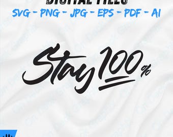 Stay 100% Motivational Digital Download Inspirational Quote Wall Art Modern Typography Print Gym Office Home Decor Positive Mindset Art SVG