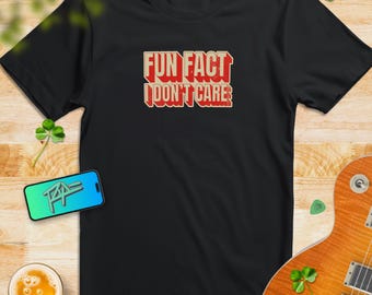 Sarcastic Graphic T-Shirt: Fun Fact, I Don't Care - Unisex Humor Tee