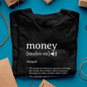 Money Definition Funny Sarcastic Shirt, Witty Graphic Tee for Hustlers and Dreamers, Humor T Shirt for Entrepreneurs and Side Hustles