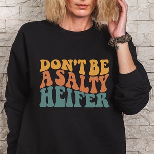 Shirt Don&#39;t Be A Salty Heifer, grappige koe, T-shirt gekke vaars, vintage boerderijshirt, shirt Sassy Cow, shirt retro koe, shirt retro koe, retro sarcastisch shirt