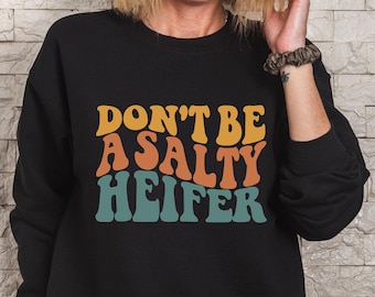 Don't Be A Salty Heifer Shirt,  Funny Cow, Crazy Heifer T-Shirt, Vintage Farm Shirt, Sassy Cow Shirt, Retro Cow Shirt, Retro Sarcastic Shirt