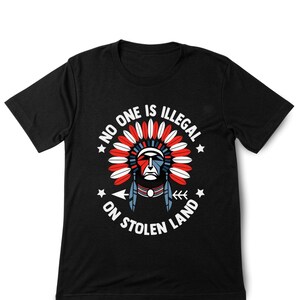No One Is Illegal On Stolen Land Shirt: Social Justice Tee