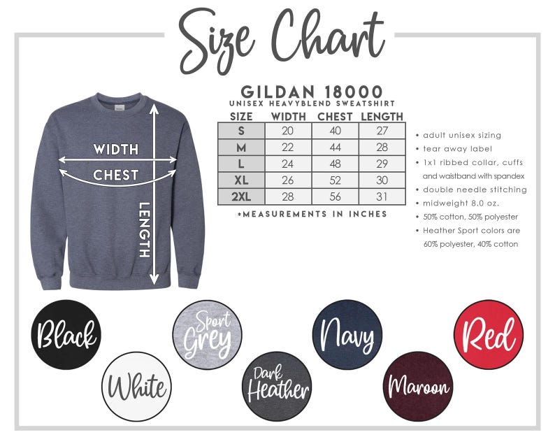 May include: Size chart for a Gildan 18000 unisex heavyweight blend sweatshirt. The chart shows the width, chest, and length measurements in inches for sizes S, M, L, XL, and 2XL. The chart also includes information about the fabric composition and features, such as tear-away label, ribbed collar, cuffs, and waistband with spandex.