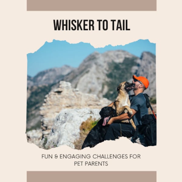 Whisker to Tail: Fun & Engaging Challenges for Pet Parents I I Digital Pet Challenge I 8 Pages I PDF I Perfect Pet Gift