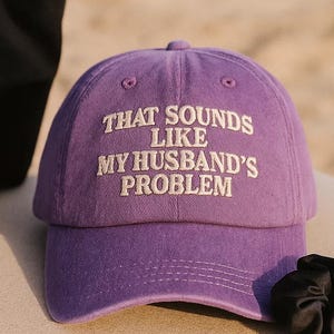 Embroidered Sounds Like My Husband’s Problem Hat, Sarcastic Washed Dad Cap, Funny Wife Gift, Sassy Embroidered Cap for Women & Couples