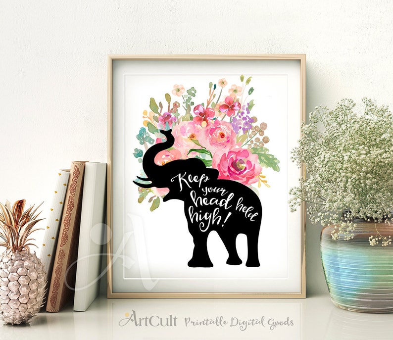 Printable Artwork Wall Art Keep your head held high watercolor flowers elephant downloadable art print for Home and office Decor ArtCult