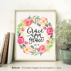 Printable Wall Art Digital Download GRACE UPON GRACE John 1:16, Bible ...