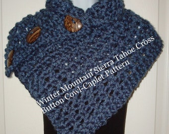 Crochet Pattern Only/Winter Mountain Sierra Tahoe Cross Button Cowl-Scarf Pattern/Crochet caplet Pattern/Winter & Fall Cowl Pattern