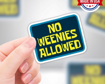 No Weenies Allowed Funny Vinyl Sticker - Waterproof, UV Resistant, Durable