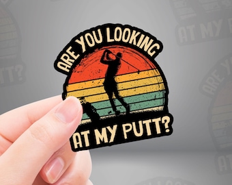 Are You Looking At My Putt Golf Sticker- Funny Retro Golf Decal for Coolers, Hydroflasks, Carts & More