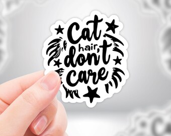 Cat Hair Don't Care" Funny Cat Life Sticker for Cat Lovers