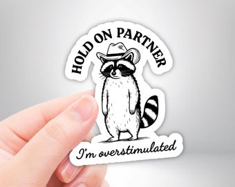 Hold On Partner I'm Overstimulated Sticker, Funny Cowboy Racoon Sticker, Western Cat, Sarcastic Country Sticker, Trendy Vintage Sticker