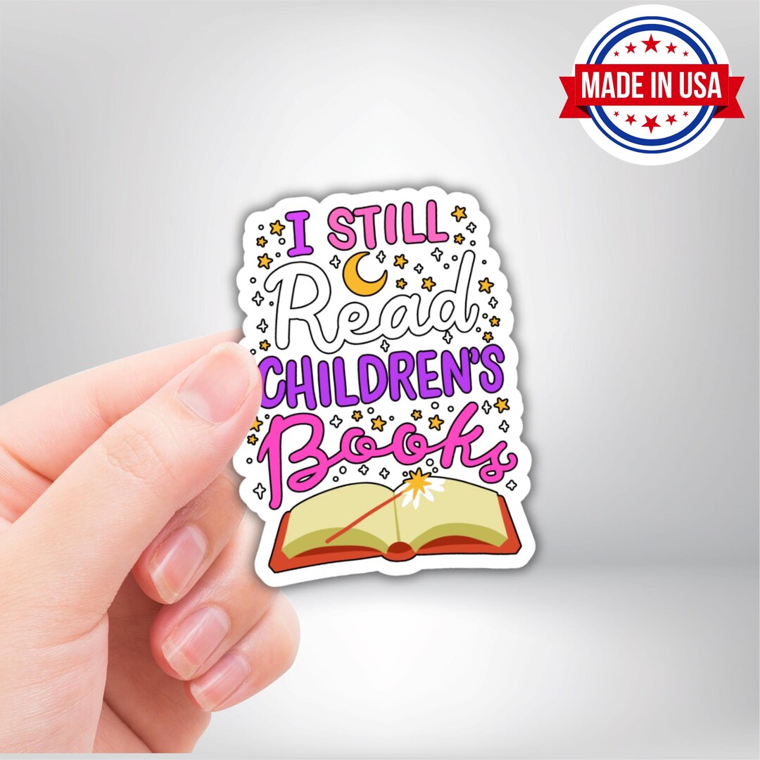 I Still Read Childrens Books Vinyl Sticker - Waterproof, UV Resistant ...