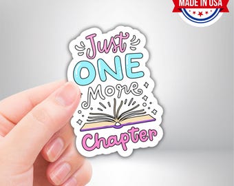 Just One More Chapter Vinyl Sticker - Waterproof, UV Resistant, Durable Book Lover Decal