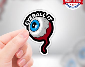 Eyeball It Funny Vinyl Sticker - Waterproof, UV Resistant, Durable
