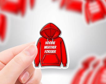 Hoodie Weather Forever Sticker | Cozy Die Cut Vinyl, Waterproof