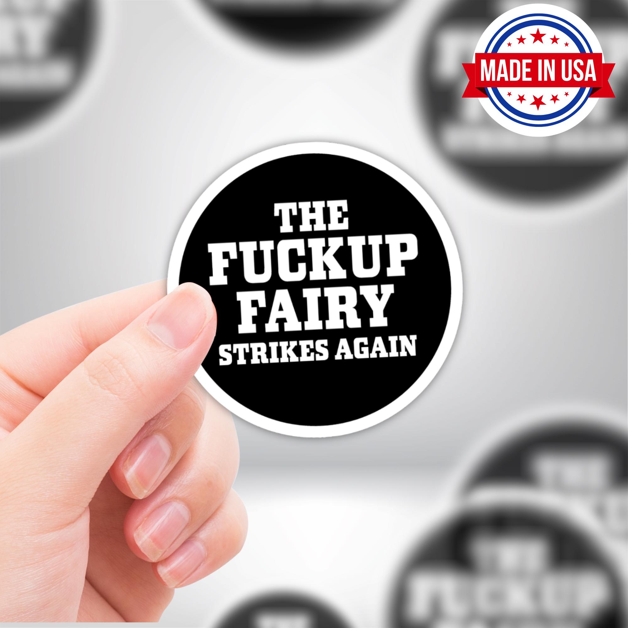 Funny Adult Sticker "The FUCK UP Fairy Strikes Again" Waterproof Waterbottle Sticker