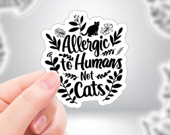 Allergic to Humans Not Cats" Funny Cat Lover Human Hater Quote Sticker