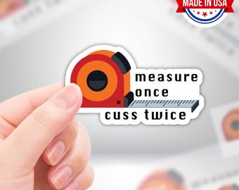 Measure Once Cuss Twice Funny Blue Collar Vinyl Sticker - Waterproof, UV Resistant, Durable