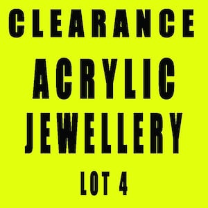 May include: A bright yellow background with bold black text that reads "CLEARANCE ACRYLIC JEWELLERY LOT 4". The text is centered and takes up most of the image.
