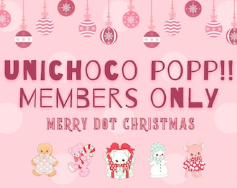 May include: A pink graphic featuring hanging ornaments and the text UNICHOCO POPP!! MEMBERS ONLY MERRY DOT CHRISTMAS. Below the text are illustrations of a gingerbread person, a pink bear with a candy cane, a cat in a gift box, a snowman, and a deer.