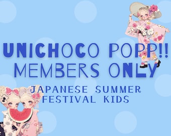 Unichoco Popp!! Creator Members Only | Japanese Summer Festival Kids