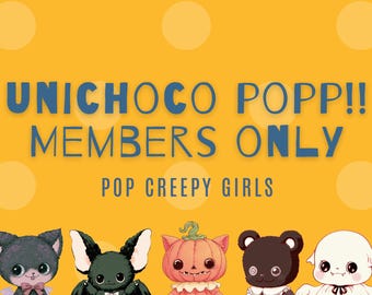 Unichoco Popp!! Creator Members Only | POP CREEPY GIRLS