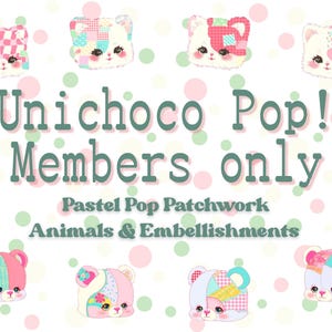 Könnte beinhalten: Pastellfarbene Grafik mit bärenartigen Charakteren in Patchwork-Designs. Der Text "Unichoco Pop!! Members only" wird über den Worten "Pastel Pop Patchwork Animals & Embellishments" angezeigt.