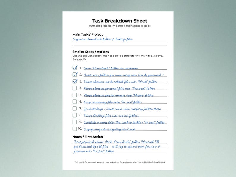 Filled-in Task Breakdown Sheet shown flat against a muted sage green background with soft shadow. Title "Task Breakdown Sheet" at top. Main task in blue handwriting reads "Organize downloads folder + desktop files." Ten numbered steps are written in blue cursive with checkboxes, three checked off. Notes section includes a handwritten reflection about the first action. Clean white worksheet with grey-green checkbox outlines. Footer has personal use disclaimer and © 2025 ForPrintsOfMind.