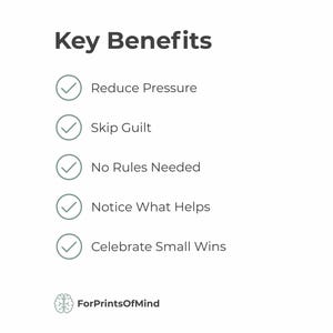 Key Benefits graphic for the Gentle Habit Reflection printable. A list with sage checkmarks includes: Reduce Pressure, Skip Guilt, No Rules Needed, Notice What Helps, and Celebrate Small Wins. Minimalist black text on a white background with the ForPrintsOfMind brain logo at the bottom. Designed as a supportive, shame-free tool for neurodivergent habit tracking.