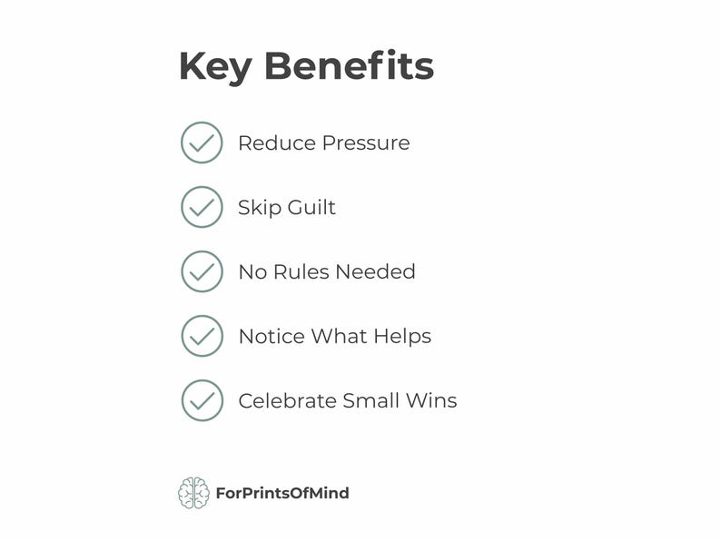 Key Benefits graphic for the Gentle Habit Reflection printable. A list with sage checkmarks includes: Reduce Pressure, Skip Guilt, No Rules Needed, Notice What Helps, and Celebrate Small Wins. Minimalist black text on a white background with the ForPrintsOfMind brain logo at the bottom. Designed as a supportive, shame-free tool for neurodivergent habit tracking.