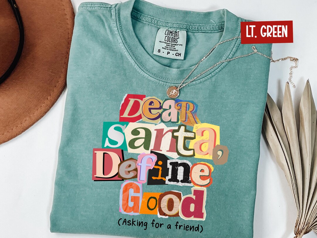 Funny Ransom Letter Christmas Tee, Dear Santa Define Good Shirt, Trendy ...