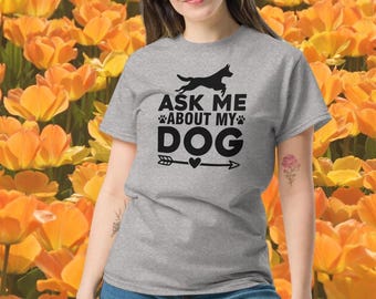Unisex &#39;Ask Me About My Dog&#39; Tee – Perfect for Dog Lovers Who Want to Share Their Furry Friend&#39;s Story in Style!