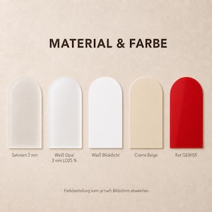 Könnte beinhalten: Eine Farbtafel mit der Überschrift MATERIAL & FARBE zeigt fünf bogenförmige Muster: satiniert 3 mm, Weiß Opal 3 mm LD25 %, Weiß Blickdicht, Crème Beige und Rot GS3H55. Unten steht der Text Farbdarstellung kann je nach Bildschirm abweichen.