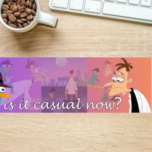 May include: A cartoon image with the text "is it casual now?"  The image features a platypus wearing a fedora, a man with a long nose, and other cartoon characters.