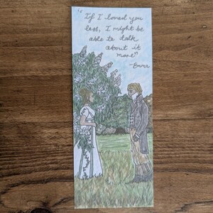 May include: A hand-drawn bookmark featuring a couple standing in a garden setting. The bookmark includes a quote from the novel "Emma" by Jane Austen: "If I loved you less, I might be able to talk about it more." -Emma