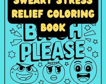 Può includere: Una copertina di un libro da colorare blu e nero con il testo "SWEARY STRESS RELIEF COLORING BOOK" in lettere gialle e il testo "B*TCH PLEASE" in lettere nere con contorno bianco. La copertina presenta anche tre facce di cartoni animati con diverse espressioni.