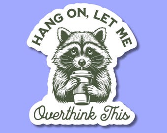 Funny Raccoon Water Bottle Sticker,  Sarcastic Laptop Decal, Waterproof Anxiety Humor Sticker, Hang On Let Me Overthink This Sticker, Gift